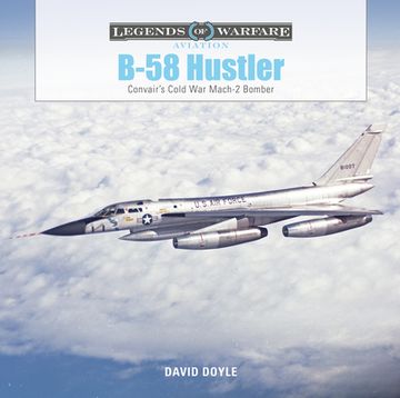 portada B-58 Hustler: Convair'S Cold war Mach 2 Bomber: 42 (Legends of Warfare: Aviation) (en Inglés)