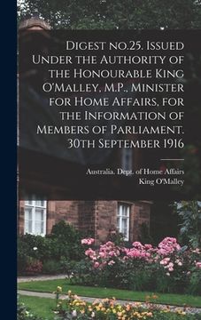 portada Digest No.25. Issued Under the Authority of the Honourable King O'Malley, M.P., Minister for Home Affairs, for the Information of Members of Parliamen (in English)
