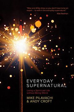 portada Everyday Supernatural: Living a Spirit-Led Life Without Being Weird (Pilavachi Croft) (in English)