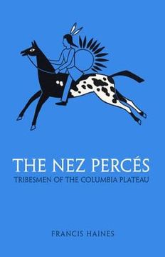 portada the nez perces: tribesmen of the columbia plateau (en Inglés)