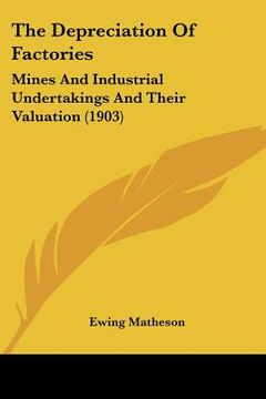 portada the depreciation of factories: mines and industrial undertakings and their valuation (1903) (in English)