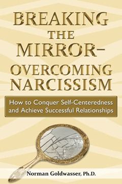 portada Breaking the Mirror—Overcoming Narcissism: How to Conquer Self-Centeredness and Achieve Successful Relationships (in English)