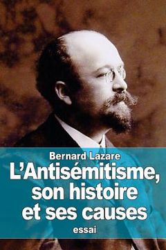 portada L'Antisémitisme, son histoire et ses causes (en Francés)