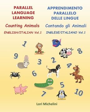 portada Counting Animals / Contando gli Animali: Parallel Language Learning - English/Italian Vol. 1 / Apprendimento Parallelo Delle Lingue - Inglese/Italiano (en Inglés)