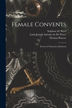 portada Female Convents: Secrets of Nunneries Disclosed (en Inglés)
