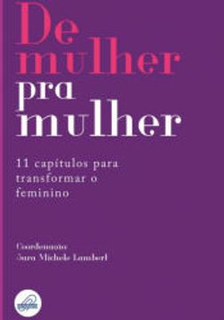 portada De Mulher pra Mulher do Autoconhecimento à Autoestima - 11 Capítulos Para Você se Transformar (in Portuguese)