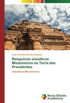 portada Resquícios Jesuíticos Missioneiros na Terra dos Presidentes: Jesuíticos Missioneiros (in Portuguese)