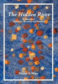 portada the hidden river: a memoir of resistance, recovery, and renewal (in English)