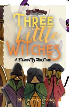 portada Three Little Witches: A Steampotts Storytime (en Inglés)
