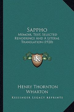 portada sappho: memoir, text, selected renderings and a literal translation memoir, text, selected renderings and a literal translatio (in English)