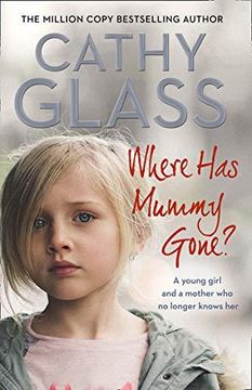 portada Where Has Mummy Gone?: A Young Girl and a Mother Who No Longer Knows Her (Paperback) (en Inglés)