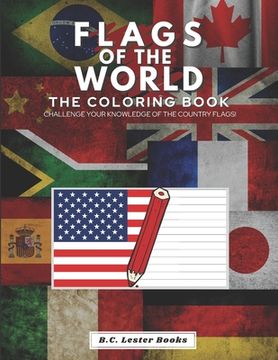 portada Flags of the World: The Coloring Book: Challenge your knowledge of the country flags! (en Inglés)