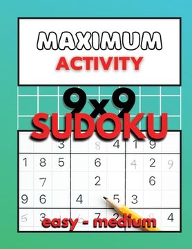 portada Maximum Activity 9x9 Sudoku easy to medium: Beginner Sudoku with solutions, Easy Sudoku puzzle book, 480 puzzles, Free BONUS inside (in English)