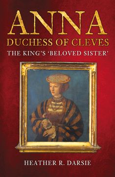 portada Anna, Duchess of Cleves: The King's 'Beloved Sister'