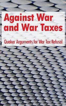 portada Against War and War Taxes: Quaker Arguments for War Tax Refusal