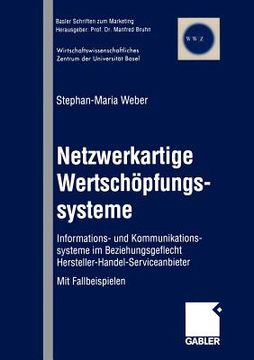 portada Netzwerkartige Wertschöpfungssysteme: Informations- Und Kommunikationssysteme Im Beziehungsgeflecht Hersteller-Handel-Serviceanbieter (in German)