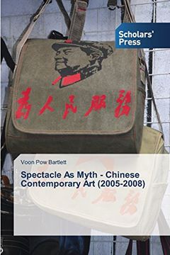 portada Spectacle As Myth - Chinese Contemporary Art (2005-2008)