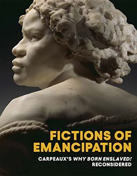 portada Fictions of Emancipation – Carpeaux`S why Born Enslaved! Reconsidered (en Inglés)