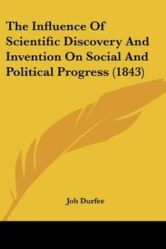 portada the influence of scientific discovery and invention on social and political progress (1843)