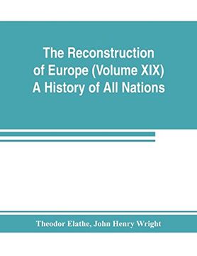 portada The Reconstruction of Europe (Volume Xix) a History of all Nations