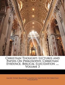 portada christian thought: lectures and papers on philosophy, christian evidence, biblical elucidation ..., volume 3 (en Inglés)