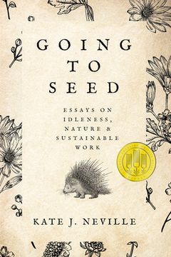 portada Going to Seed: Essays on Idleness, Nature, and Sustainable Work (in English)