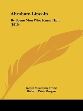 portada abraham lincoln: by some men who knew him (1910) (in English)