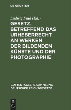 portada Gesetz, Betreffend das Urheberrecht an Werken der Bildenden Künste und der Photographie (en Alemán)