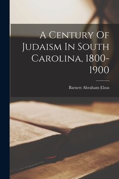 portada A Century Of Judaism In South Carolina, 1800-1900 (en Inglés)