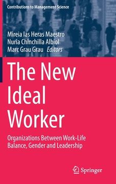 portada The New Ideal Worker: Organizations Between Work-Life Balance, Gender and Leadership (en Inglés)