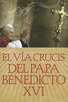 portada el via crucis del papa benedicto xvi (in English)