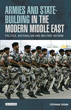 portada Armies and State-Building in the Modern Middle East: Politics, Nationalism and Military Reform