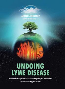 portada Undoing Lyme Disease: How to Make Your Mitochondria Fight Lyme Borreliosis by Surfing Oxygen Waves 