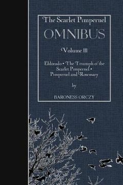 portada The Scarlet Pimpernel OMNIBUS Volume III: Eldorado, The Triumph of the Scarlet Pimpernel, Pimpernel and Rosemary (en Inglés)