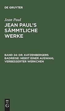 portada Jean Paul's Sämmtliche Werke, Band 24, dr. Katzenbergers Badreise: Nebst Einer Auswahl Verbesserter Werkchen (en Alemán)