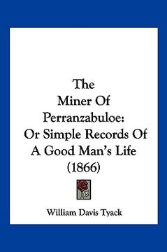 portada the miner of perranzabuloe: or simple records of a good man's life (1866)