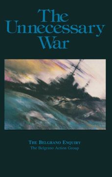 portada Unnecessary War: "Belgrano" Enquiry, November 1982 (en Inglés)