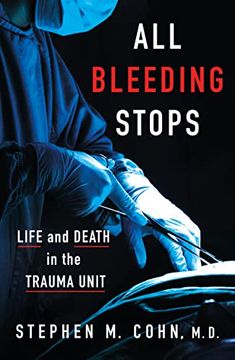 portada All Bleeding Stops: Life and Death in the Trauma Unit