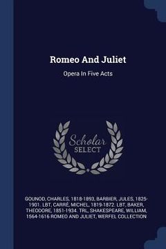 portada Romeo And Juliet: Opera In Five Acts
