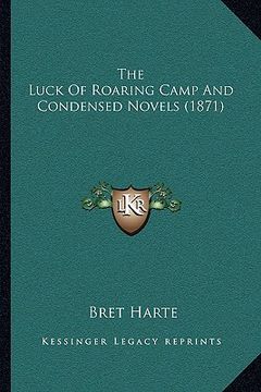 portada the luck of roaring camp and condensed novels (1871) (en Inglés)