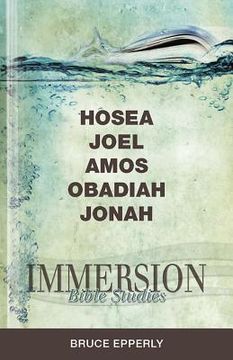 portada immersion bible studies hosea, joel, amos, obadiah, jonah