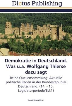 portada Demokratie in Deutschland. Was u.a. Wolfgang Thierse dazu sagt: Reihe Quellensammlung: Aktuelle politische Reden in der Bundesrepublik Deutschland. (14. - 15. Legislaturperiode/Bd.1)