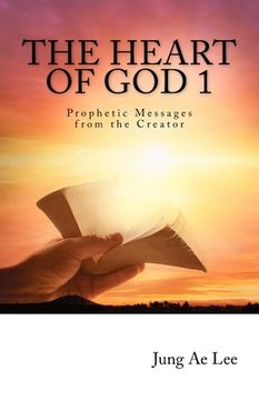 portada The Heart of God: Prophetic Messages from the Creator (en Inglés)