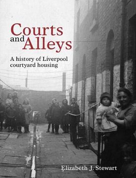 portada Courts and Alleys: A History of Liverpool Courtyard Housing 