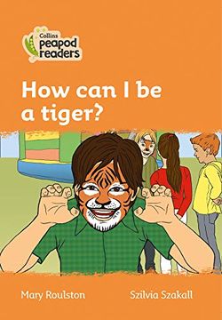 portada Level 4 – how can i be a Tiger? (Collins Peapod Readers) (en Inglés)