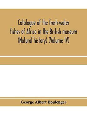 portada Catalogue of the Fresh-Water Fishes of Africa in the British Museum (Natural History) (Volume iv) (in English)