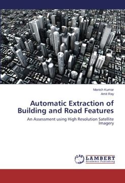 portada Automatic Extraction of Building and Road Features: An Assessment using High Resolution Satellite Imagery