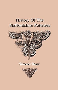 portada history of the staffordshire potteries and the rise and process of the manufacture of pottery and porcelain - with preferences to genuine specimens an