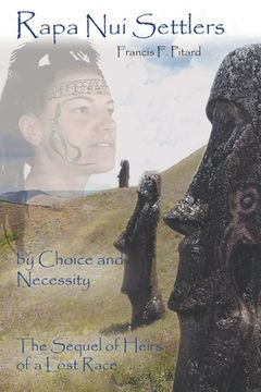 portada Rapa Nui Settlers: By Choice and Necessity the Sequel of Heirs of a Lost Race (en Inglés)