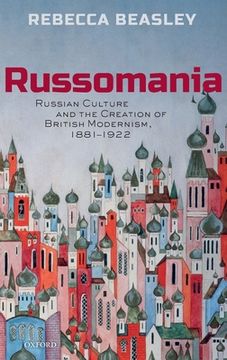 portada Russomania: Russian Culture and the Creation of British Modernism, 1881-1922 (in English)